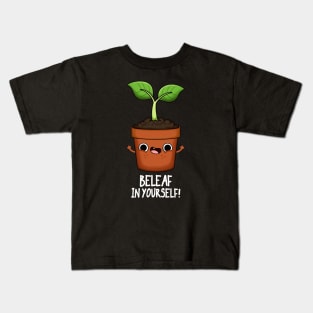 Beleaf In Yourself Funny Plant Pun Kids T-Shirt